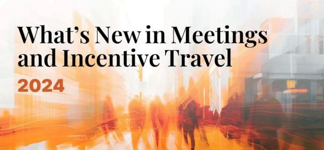 报告 | 2024年会议与奖励旅游5大新趋势